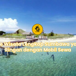 Rute Wisata Lengkap Sumbawa yang Ringan dengan Mobil Sewa