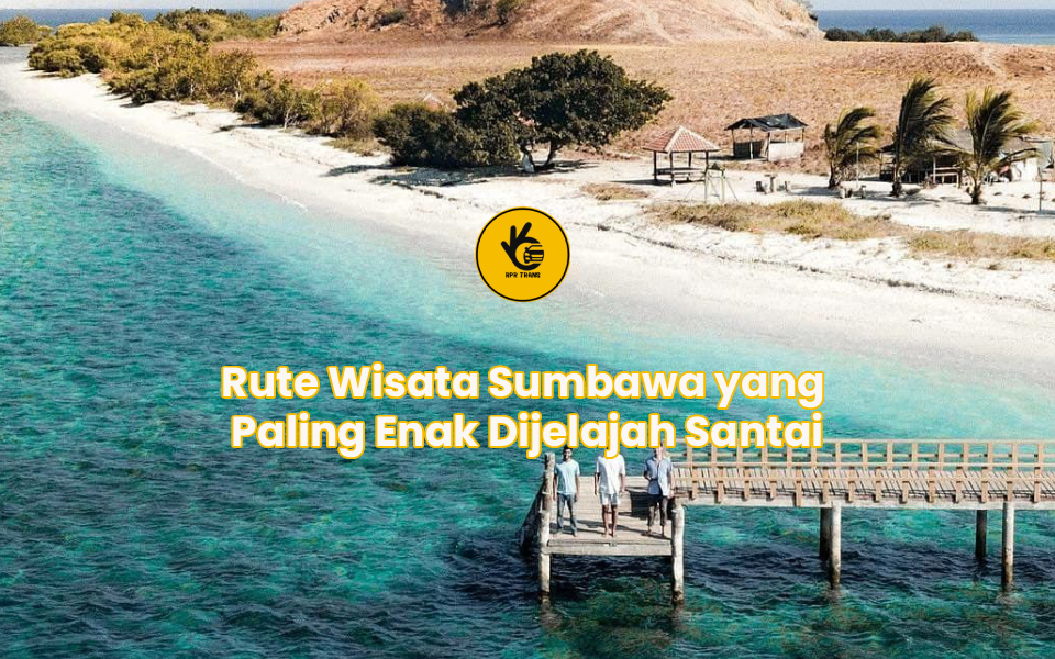 Rute Wisata Sumbawa yang Paling Enak Dijelajah Santai