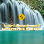 Strategi Liburan Hemat di Sumbawa Pakai Mobil Sewa