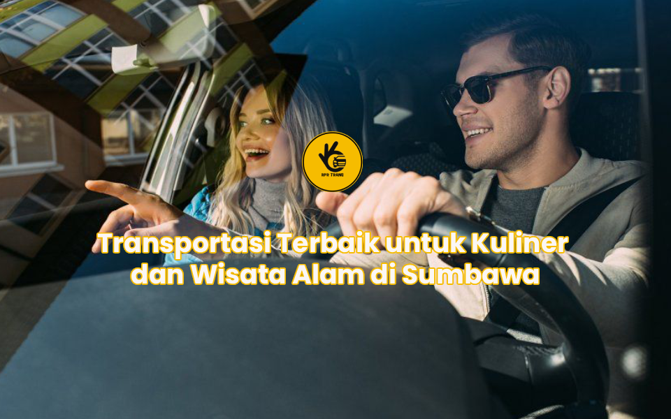 Transportasi Terbaik untuk Kuliner dan Wisata Alam di Sumbawa