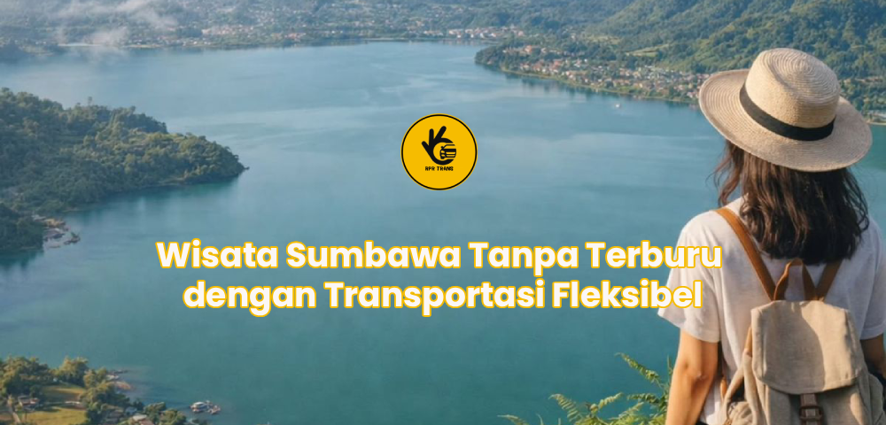 Wisata Sumbawa Tanpa Terburu dengan Transportasi Fleksibel