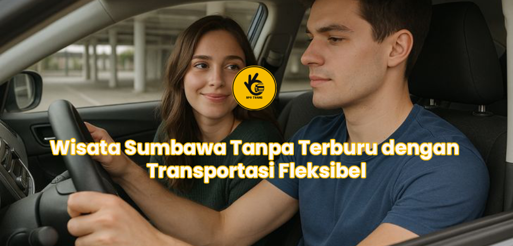 Wisata Sumbawa Tanpa Terburu dengan Transportasi Fleksibel