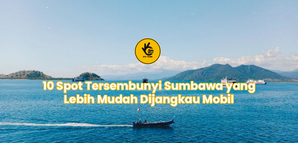 10 Spot Tersembunyi Sumbawa yang Lebih Mudah Dijangkau Mobil