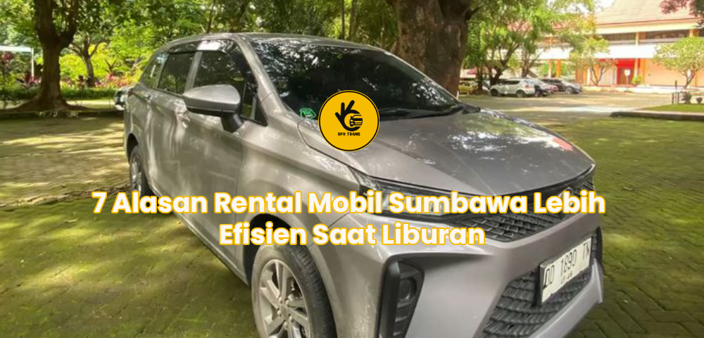 7 Alasan Rental Mobil Sumbawa Lebih Efisien Saat Liburan