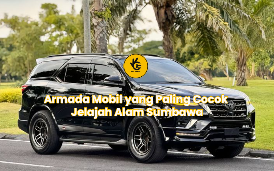 Armada Mobil yang Paling Cocok Jelajah Alam Sumbawa