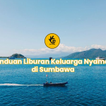 Panduan Liburan Keluarga Nyaman di Sumbawa