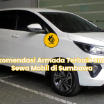Rekomendasi Armada Terbaik untuk Sewa Mobil di Sumbawa