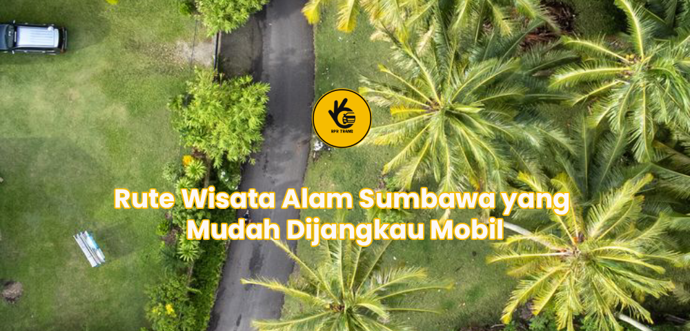 Rute Wisata Alam Sumbawa yang Mudah Dijangkau Mobil