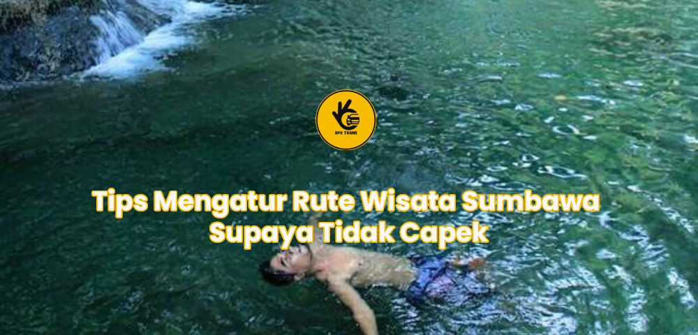 Tips Mengatur Rute Wisata Sumbawa Supaya Tidak Capek