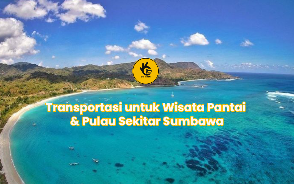 Transportasi untuk Wisata Pantai & Pulau Sekitar Sumbawa