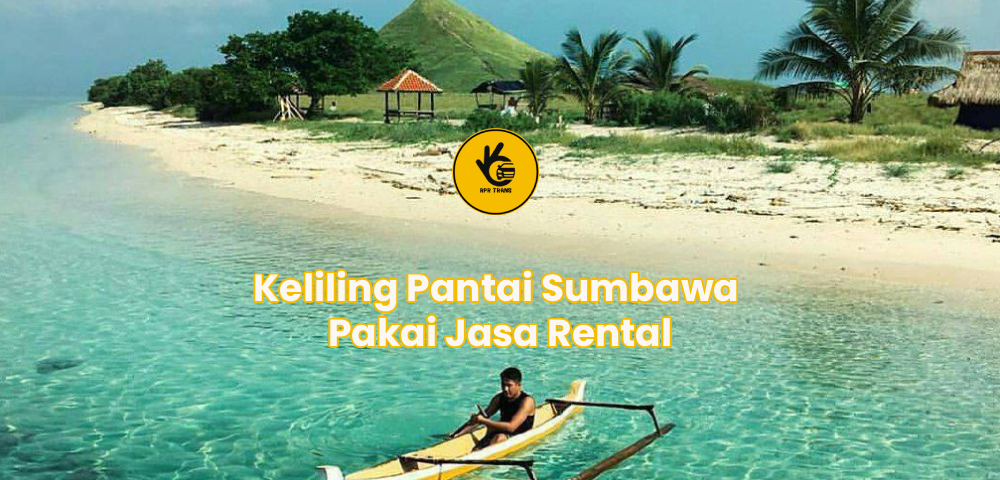 Keliling Pantai Sumbawa Pakai Jasa Rental