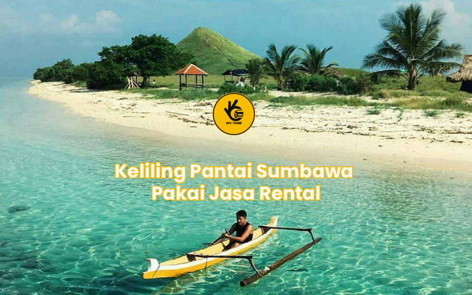 Keliling Pantai Sumbawa Pakai Jasa Rental