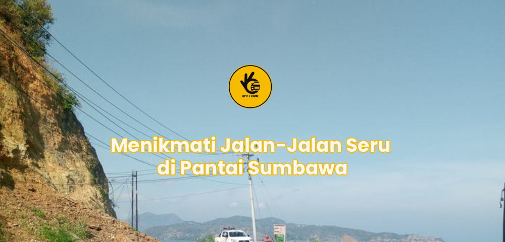 Menikmati Jalan-Jalan Seru di Pantai Sumbawa