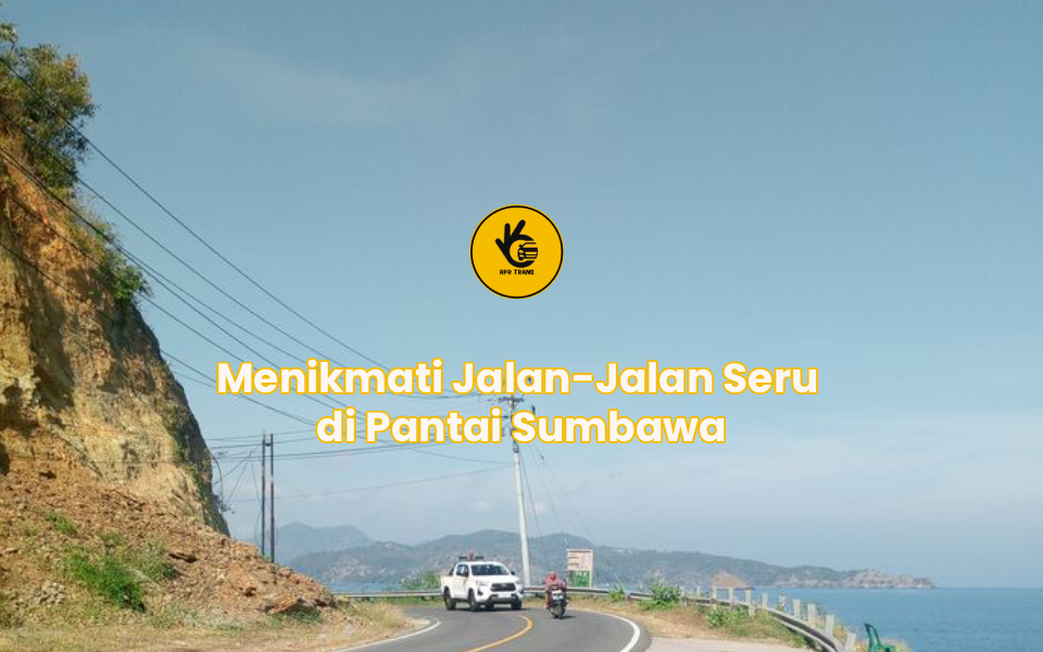 Menikmati Jalan-Jalan Seru di Pantai Sumbawa