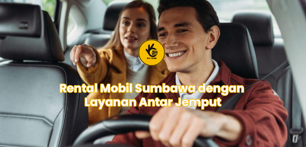 Rental Mobil Sumbawa dengan Layanan Antar Jemput