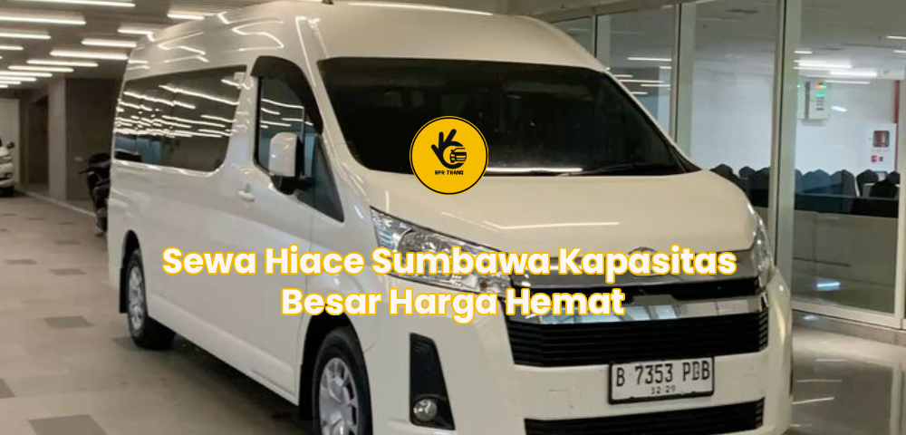 Sewa Hiace Sumbawa Kapasitas Besar Harga Hemat