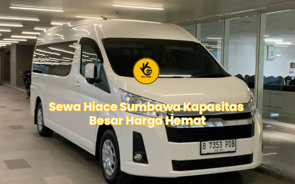 Sewa Hiace Sumbawa Kapasitas Besar Harga Hemat
