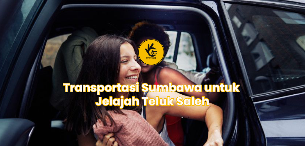 Transportasi Sumbawa untuk Jelajah Teluk Saleh