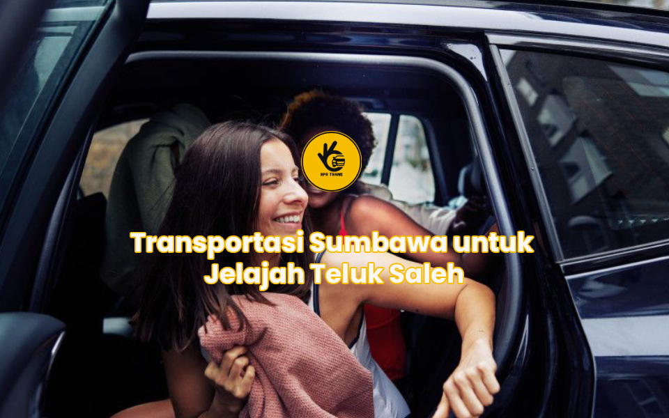 Transportasi Sumbawa untuk Jelajah Teluk Saleh