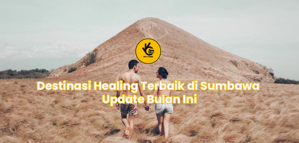 Destinasi Healing Terbaik di Sumbawa Update Bulan Ini