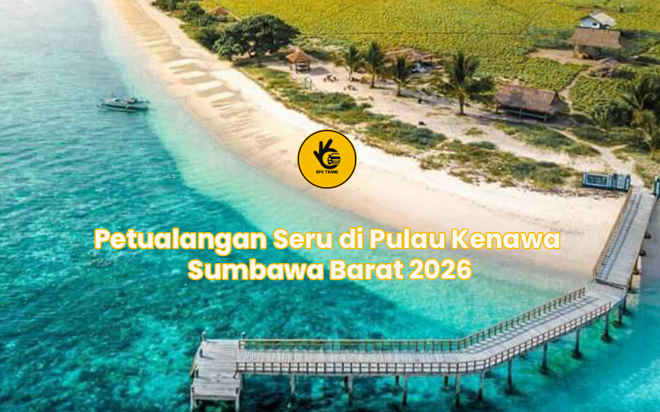 Petualangan Seru di Pulau Kenawa Sumbawa Barat 2026