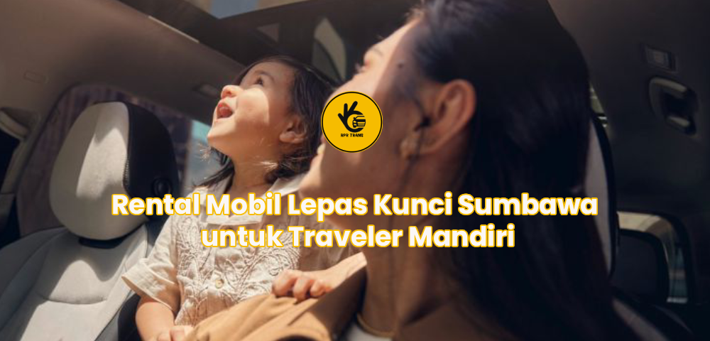 Rental Mobil Lepas Kunci Sumbawa untuk Traveler Mandiri