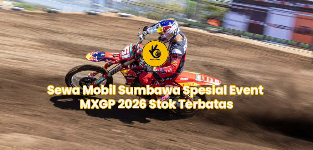 Sewa Mobil Sumbawa Spesial Event MXGP 2026 Stok Terbatas