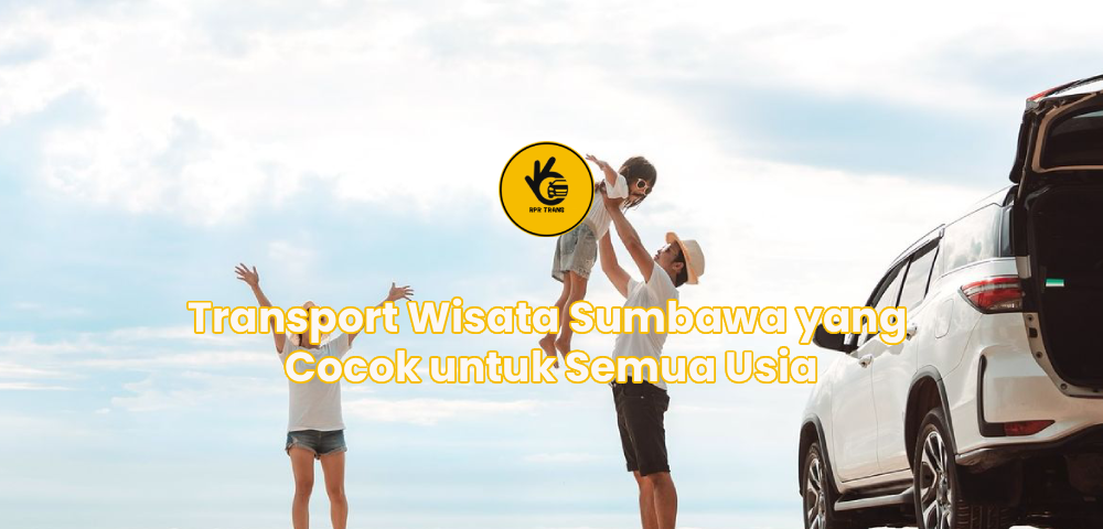 Transport Wisata Sumbawa yang Cocok untuk Semua Usia