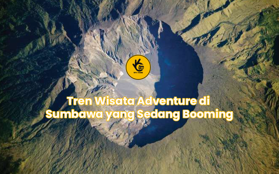 Tren Wisata Adventure di Sumbawa yang Sedang Booming