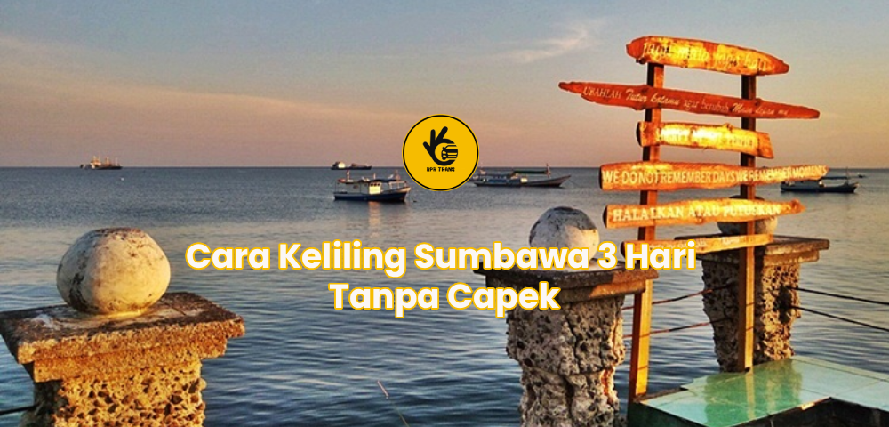 Cara Keliling Sumbawa 3 Hari Tanpa Capek