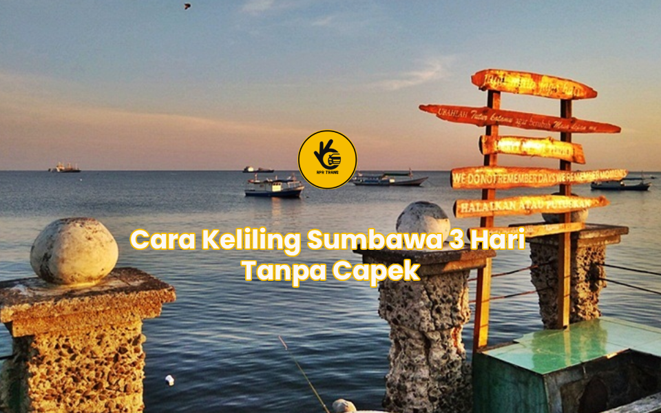 Cara Keliling Sumbawa 3 Hari Tanpa Capek