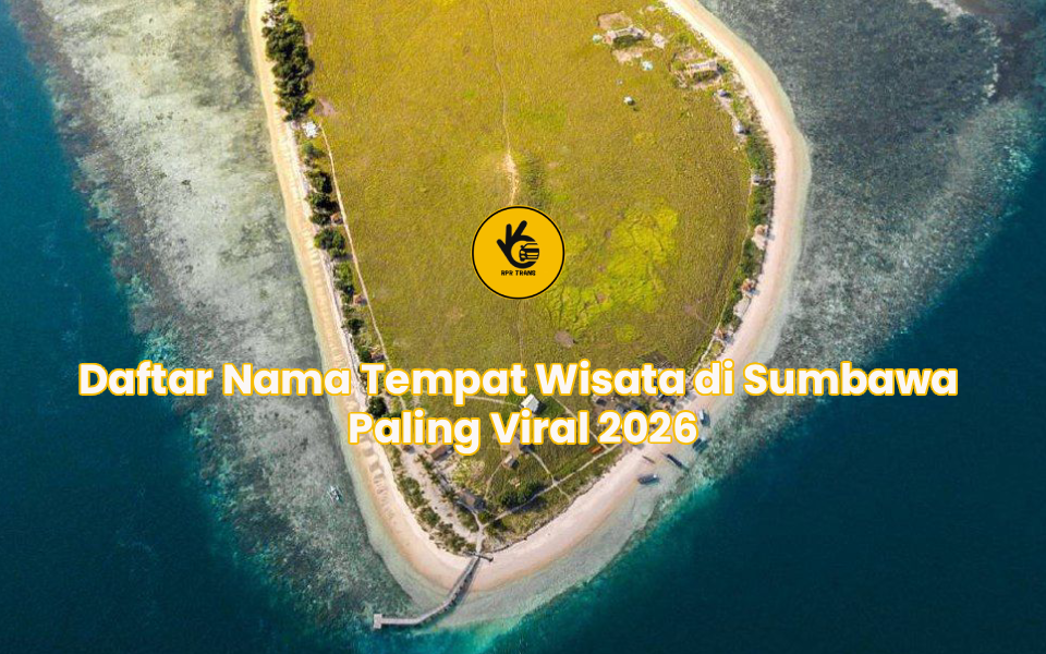Daftar Nama Tempat Wisata di Sumbawa Paling Viral 2026