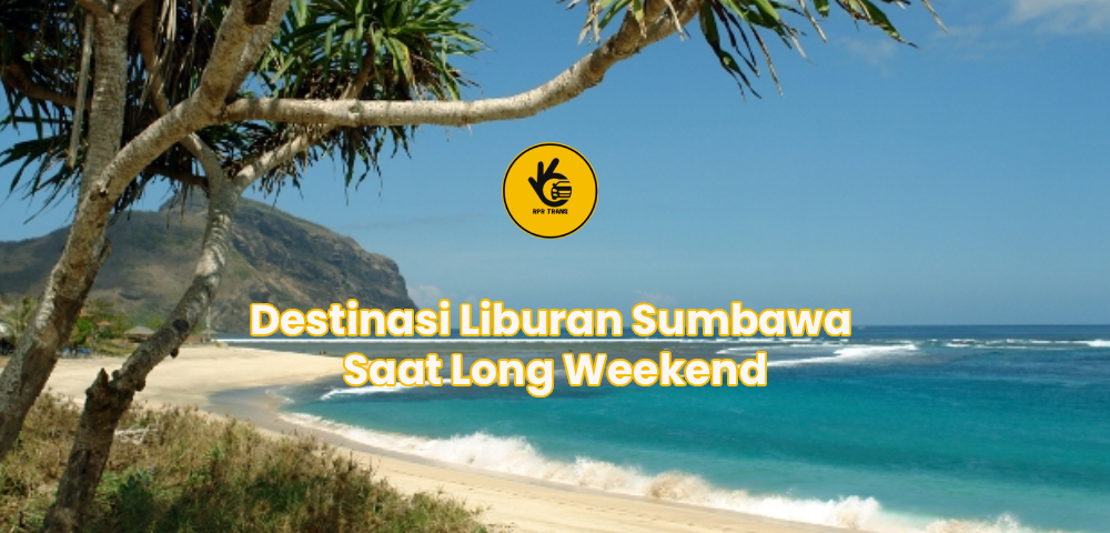 Destinasi Liburan Sumbawa Saat Long Weekend