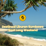 Destinasi Liburan Sumbawa Saat Long Weekend