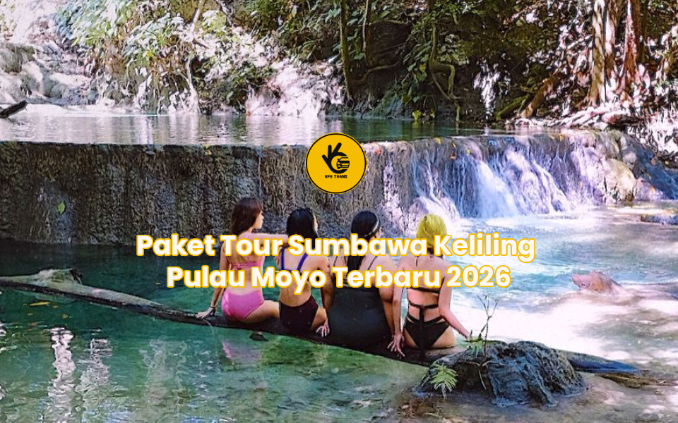 Paket Tour Sumbawa Keliling Pulau Moyo Terbaru 2026
