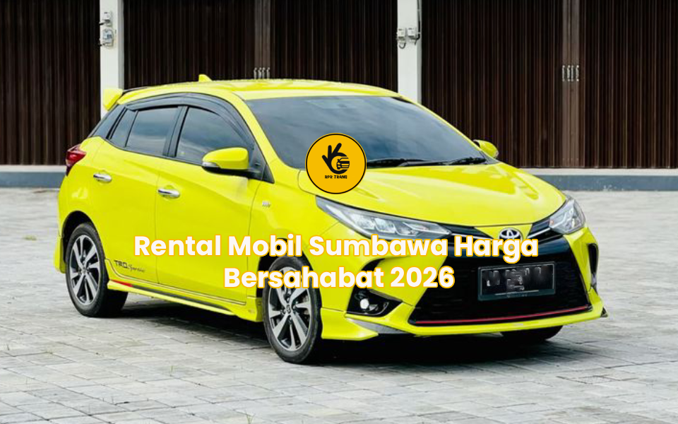 Rental Mobil Sumbawa Harga Bersahabat 2026