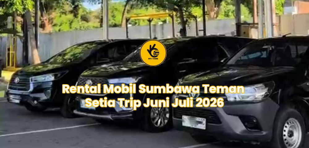 Rental Mobil Sumbawa Teman Setia Trip Juni Juli 2026