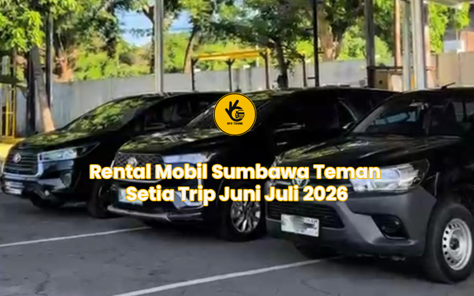 Rental Mobil Sumbawa Teman Setia Trip Juni Juli 2026