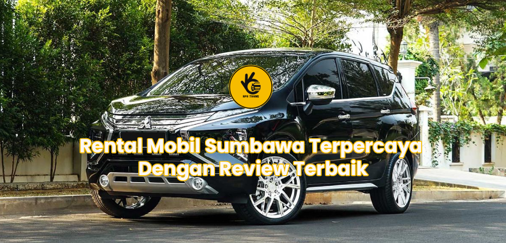 Rental Mobil Sumbawa Terpercaya Dengan Review Terbaik