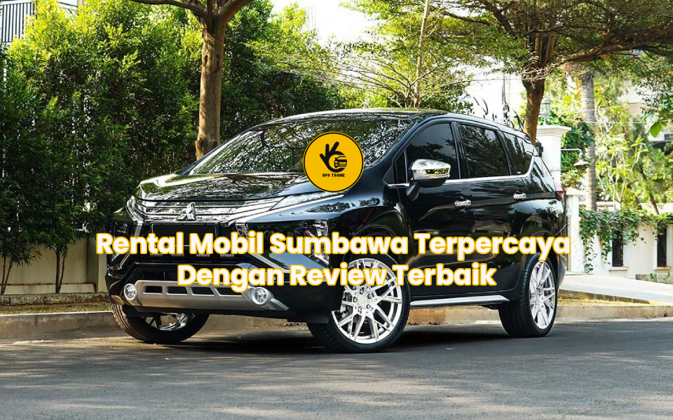 Rental Mobil Sumbawa Terpercaya Dengan Review Terbaik
