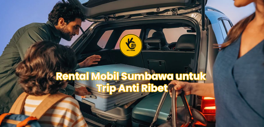 Rental Mobil Sumbawa untuk Trip Anti Ribet