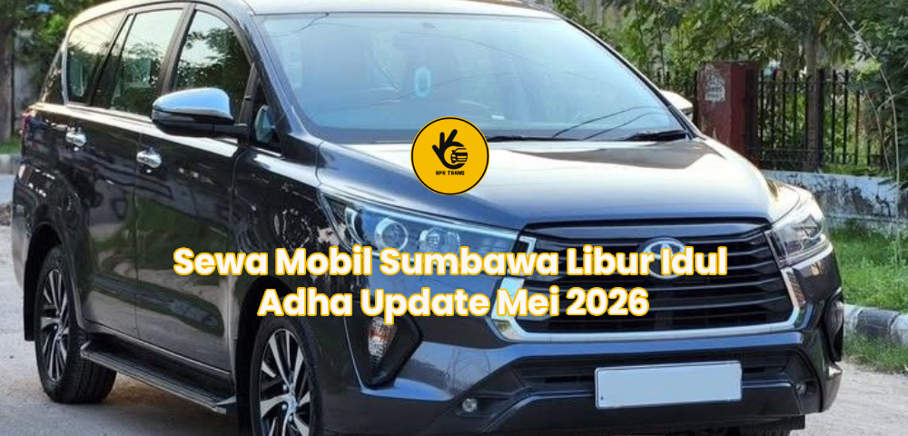 Sewa Mobil Sumbawa Libur Idul Adha Update Mei 2026