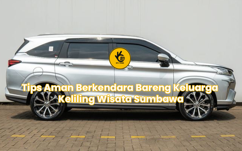 Tips Aman Berkendara Bareng Keluarga Keliling Wisata Sumbawa
