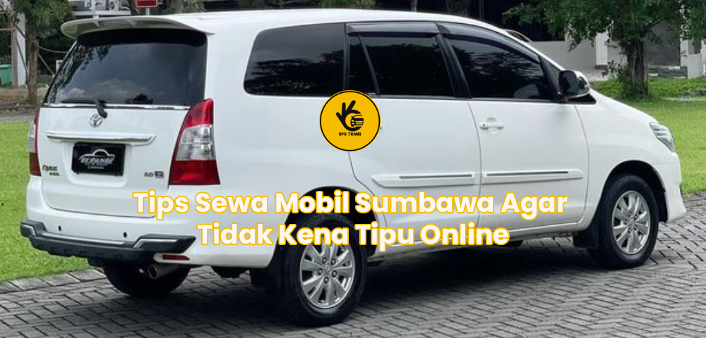Tips Sewa Mobil Sumbawa Agar Tidak Kena Tipu Online