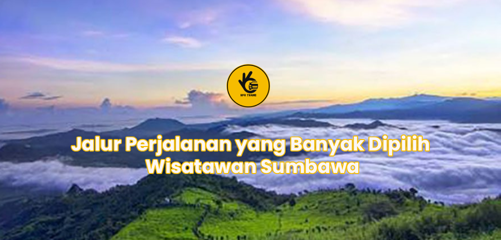 Jalur Perjalanan yang Banyak Dipilih Wisatawan Sumbawa
