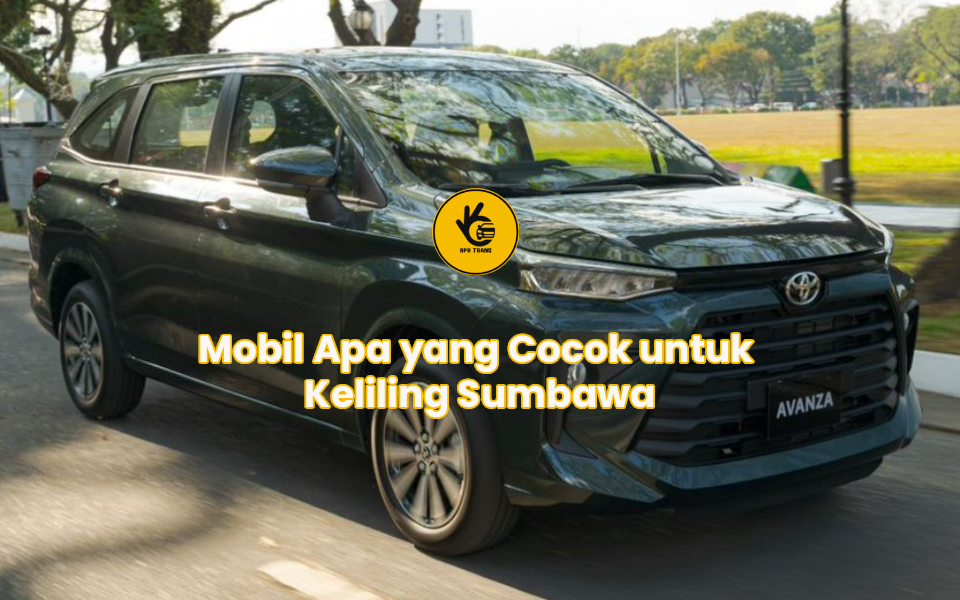 Mobil Apa yang Cocok untuk Keliling Sumbawa
