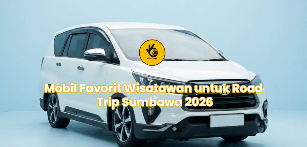 Mobil Favorit Wisatawan untuk Road Trip Sumbawa 2026