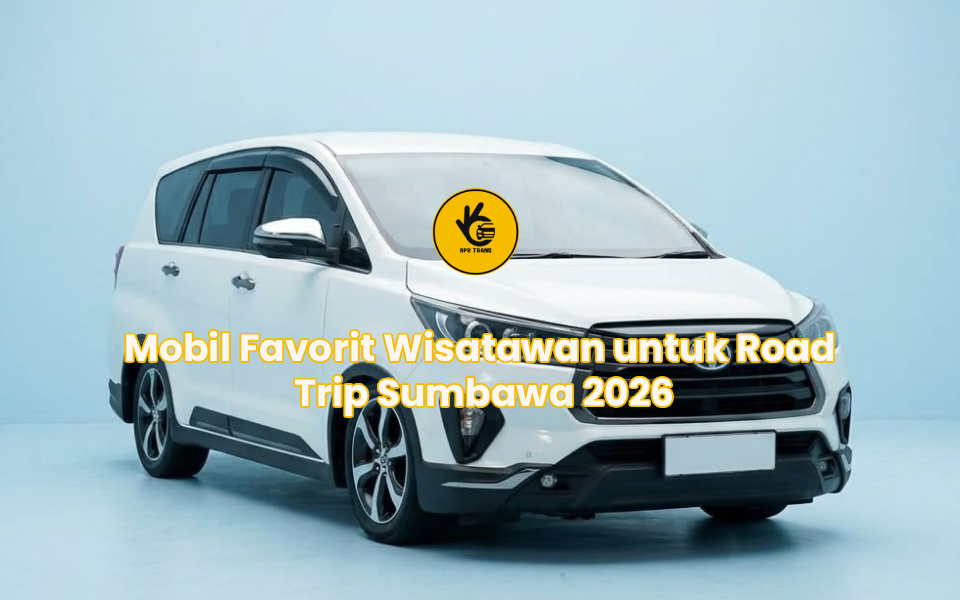 Mobil Favorit Wisatawan untuk Road Trip Sumbawa 2026