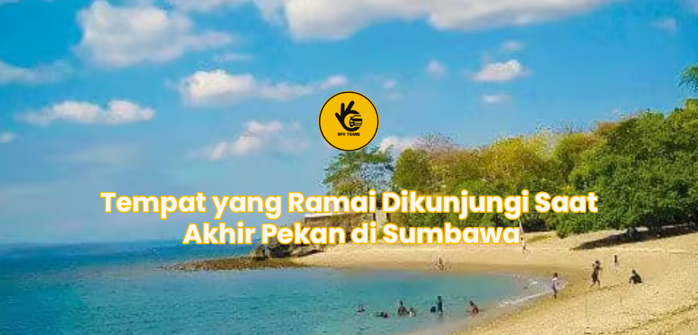 Tempat yang Ramai Dikunjungi Saat Akhir Pekan di Sumbawa