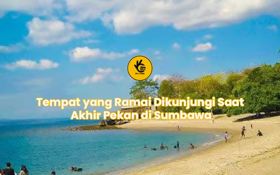 Tempat yang Ramai Dikunjungi Saat Akhir Pekan di Sumbawa